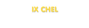 Der Vorname Ix Chel